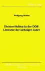 Buchcover Dichter-Helden in der DDR-Literatur der siebziger Jahre