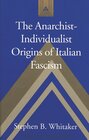 Buchcover The Anarchist-Individualist Origins of Italian Fascism