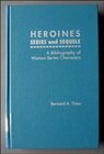 Buchcover Heroines: A Bibliography of Women Series Characters in Mystery, Espionage, Action, Science Fiction, Fantasy, Horror, Wes