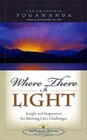 Buchcover Where There Is Light: Insight and Inspiration for Meeting Life's Challenges