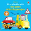 Buchcover Ohren auf und los geht’s! Der gelbe Abschleppwagen