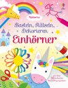 Buchcover Basteln, Rätseln, Dekorieren: Einhörner