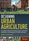 Buchcover Designing Urban Agriculture: A Complete Guide to the Planning, Design, Construction, Maintenance and Management of Edibl