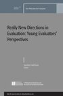 Buchcover Really New Directions in Evaluation: Young Evaluators' Perspectives: New Directions for Evaluation, Number 131 (New Dire