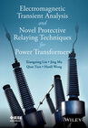 Buchcover Electromagnetic Transient Analysis and Novell Protective Relaying Techniques for Power Transformers