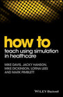 How to Teach Using Simulation in Healthcare width=