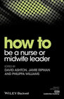 Buchcover How to be a Nurse or Midwife Leader