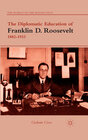 Buchcover The Diplomatic Education of Franklin D. Roosevelt, 1882–1933