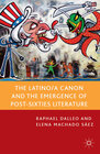 Buchcover The Latino/a Canon and the Emergence of Post-Sixties Literature