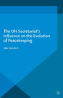 Buchcover The UN Secretariat's Influence on the Evolution of Peacekeeping