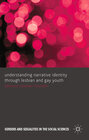 Buchcover Understanding Narrative Identity Through Lesbian and Gay Youth