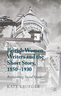 Buchcover British Women Writers and the Short Story, 1850-1930