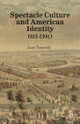 Buchcover Spectacle Culture and American Identity 1815–1940