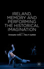 Buchcover Ireland, Memory and Performing the Historical Imagination
