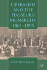 Buchcover Liberalism and the Habsburg Monarchy, 1861-1895