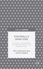Buchcover Football's Dark Side: Corruption, Homophobia, Violence and Racism in the Beautiful Game