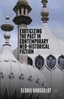 Buchcover Exoticizing the Past in Contemporary Neo-Historical Fiction