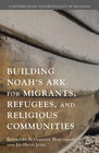 Buchcover Building Noah’s Ark for Migrants, Refugees, and Religious Communities