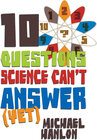 Buchcover 10 Questions Science Can't Answer (Yet)