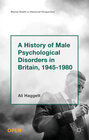 Buchcover A History of Male Psychological Disorders in Britain, 1945-1980