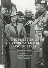 Buchcover The Politics of Everyday Life in Fascist Italy