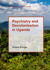 Buchcover Psychiatry and Decolonisation in Uganda