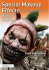 Buchcover Special Makeup Effects for Stage and Screen. Todd Debreceni