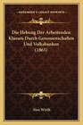 Buchcover Die Hebung Der Arbeitenden Klassen Durch Genossenschaften Und Volksbanken (1865)