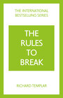 Buchcover The Rules to Break: A personal code for living your life, your way (Richard Templar's Rules)