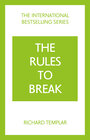 Buchcover The Rules to Break: A personal code for living your life, your way (Richard Templar's Rules)