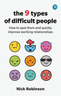 Buchcover The 9 Types of Difficult People: How to spot them and quickly improve working relationships