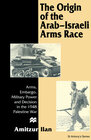 Buchcover The Origin of the Arab-Israeli Arms Race