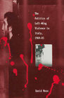 Buchcover The Politics of Left-Wing Violence in Italy, 1969–85