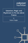 Buchcover Satanism, Magic and Mysticism in Fin-de-siècle France