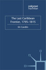 Buchcover The Last Caribbean Frontier, 1795-1815