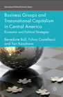 Business Groups and Transnational Capitalism in Central America width=