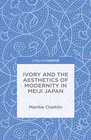 Buchcover Ivory and the Aesthetics of Modernity in Meiji Japan