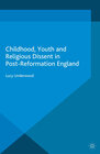 Buchcover Childhood, Youth, and Religious Dissent in Post-Reformation England
