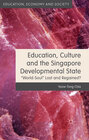 Education, Culture and the Singapore Developmental State width=