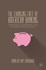 Buchcover The Changing Face of American Banking: Deregulation, Reregulation, and the Global Financial System (English Edition)