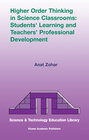 Buchcover Higher Order Thinking in Science Classrooms: Students’ Learning and Teachers’ Professional Development