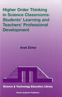 Buchcover Higher Order Thinking in Science Classrooms: Students’ Learning and Teachers’ Professional Development