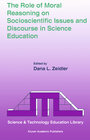 Buchcover The Role of Moral Reasoning on Socioscientific Issues and Discourse in Science Education