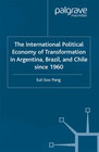 Buchcover The International Political Economy of Transformation in Argentina, Brazil and Chile Since 1960