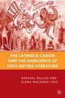 Buchcover The Latino/a Canon and the Emergence of Post-Sixties Literature