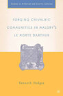 Buchcover Forging Chivalric Communities in Malory’s Le Morte Darthur