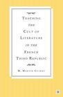 Buchcover Teaching the Cult of Literature in the French Third Republic
