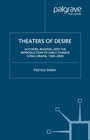 Buchcover Theaters of Desire: Authors, Readers, and the Reproduction of Early Chinese Song-Drama, 1300–2000