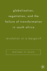 Buchcover Globalization, Negotiation, and the Failure of Transformation in South Africa