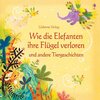 Buchcover Wie die Elefanten ihre Flügel verloren und andere Tiergeschichten